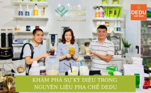 KHÁM PHÁ NGUYÊN LIỆU PHA CHẾ DEDI