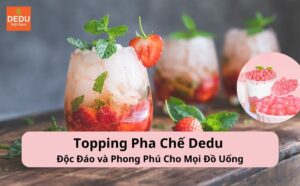 topping pha chế dedu - độc đáo đa dạng